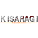 ＫＩＳＡＲＡＧＩ (Mejores Momentos)