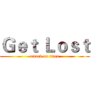Ｇｅｔ Ｌｏｓｔ (attack on titan)