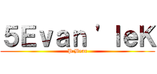５Ｅｖａｎ \'ｌｅＫ (P.Bear)