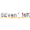 ５Ｅｖａｎ \'ｌｅＫ (P.Bear)
