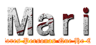 Ｍａｒｉ (Una Mejores Personas Que He Conocido)