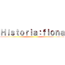 Ｈｉｓｔｏｒｉａ：ｆｉｏｎａ ()