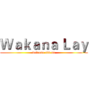 Ｗａｋａｎａ Ｌａｙ (welcome add me)