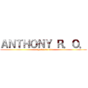ＡＮＴＨＯＮＹ Ｒ．Ｏ． (amigo foreva uwu)