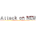 Ａｔｔａｃｋ ｏｎ ＮＥＷ (attack on New)