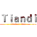 Ｔｉａｎｄｉ (attack on titan)