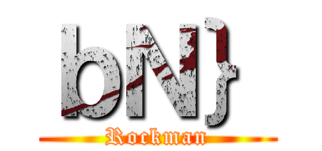 ｂＮ｝ (Rockman)