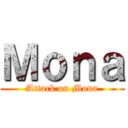Ｍｏｎａ (Attack on Mona)