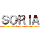 ＳＯＲＩＡ (attack on soria)