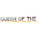 ＱＵＥＥＮ ＯＦ ＴＨＥ  ()
