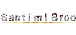 Ｓａｎｔｉ ｍｉ Ｂｒｏｏ (SnK´Gamer´S Radio Anime)