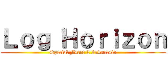 Ｌｏｇ Ｈｏｒｉｚｏｎ (Special Force 2 Indonesia)