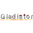 Ｇｌａｄｉａｔｏｒ (自由への戦い)