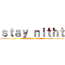 ｓｔａｙ ｎｉｔｈｔ (attack on titan)