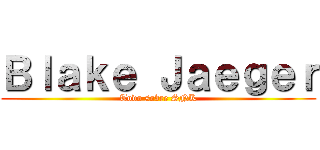 Ｂｌａｋｅ Ｊａｅｇｅｒ (Todo sobre SNK)