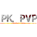 ＰＫ．ＰＶＰ (attack on titan)