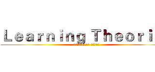 Ｌｅａｒｎｉｎｇ Ｔｈｅｏｒｉｅｓ (attack on titan)
