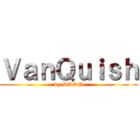 ＶａｎＱｕｉｓｈ (by DDON)