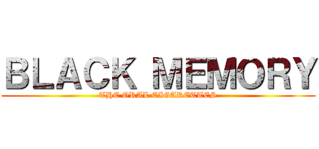 ＢＬＡＣＫ ＭＥＭＯＲＹ (THE ORAL CIGARETTES)
