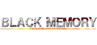 ＢＬＡＣＫ ＭＥＭＯＲＹ (THE ORAL CIGARETTES)