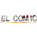 ＥＬ ＣＯＭＩＣ (EL COMIC)