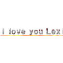 Ｉ ｌｏｖｅ ｙｏｕ Ｌｅｘｉ (attack on titan)