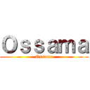 Ｏｓｓａｍａ (Ossama)