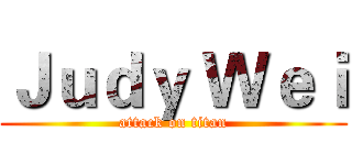 Ｊｕｄｙ Ｗｅｉ (attack on titan)