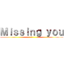 Ｍｉｓｓｉｎｇ ｙｏｕ (璃)