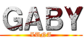 ＧＡＢＹ (LUNA)