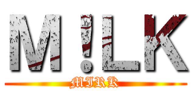 Ｍ！ＬＫ (MIRK)