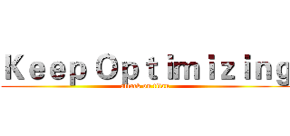 Ｋｅｅｐ Ｏｐｔｉｍｉｚｉｎｇ (attack on titan)
