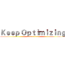 Ｋｅｅｐ Ｏｐｔｉｍｉｚｉｎｇ (attack on titan)