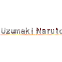 Ｕｚｕｍａｋｉ Ｎａｒｕｔｏ (Uzumaki Naruto)