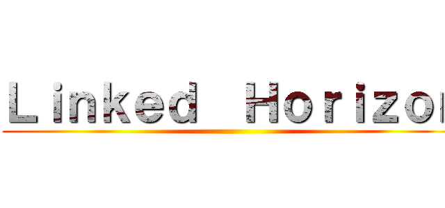 Ｌｉｎｋｅｄ  Ｈｏｒｉｚｏｎ ()