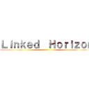 Ｌｉｎｋｅｄ  Ｈｏｒｉｚｏｎ ()