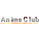Ａｎｉｍｅ Ｃｌｕｂ (Waiting for you to join)