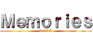 Ｍｅｍｏｒｉｅｓ (ROLA)