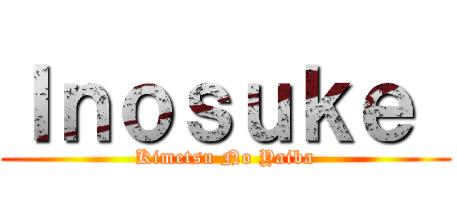 Ｉｎｏｓｕｋｅ  (Kimetsu No Yaiba)
