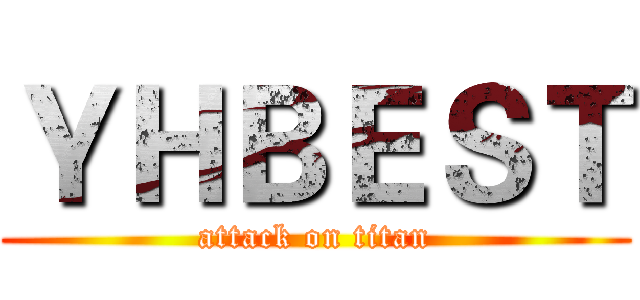 ＹＨＢＥＳＴ (attack on titan)