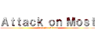 Ａｔｔａｃｋ ｏｎ Ｍｏｓｔ (Fight For Science)