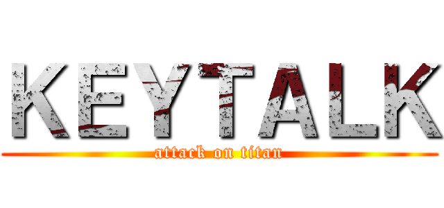 ＫＥＹＴＡＬＫ (attack on titan)