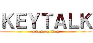 ＫＥＹＴＡＬＫ (attack on titan)