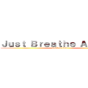 Ｊｕｓｔ Ｂｒｅａｔｈｅ Ａｉｒｒｒｒｒ (attack on titan)