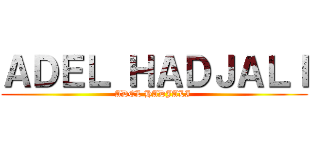 ＡＤＥＬ ＨＡＤＪＡＬＩ (ADEL HADJALI )