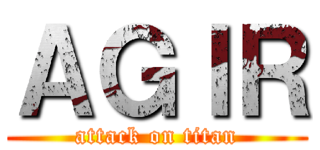 ＡＧＩＲ (attack on titan)