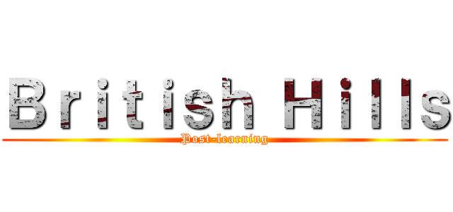 Ｂｒｉｔｉｓｈ Ｈｉｌｌｓ (Post-learning)