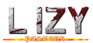 ＬＩＺＹ (PASTEUR)