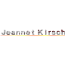 Ｊｅａｎｎｅｔ Ｋｉｒｓｃｈｔｅｉｎ ()