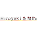 Ｈｉｒｏｙｕｋｉ ＆ Ｍｉｈｏ ()
